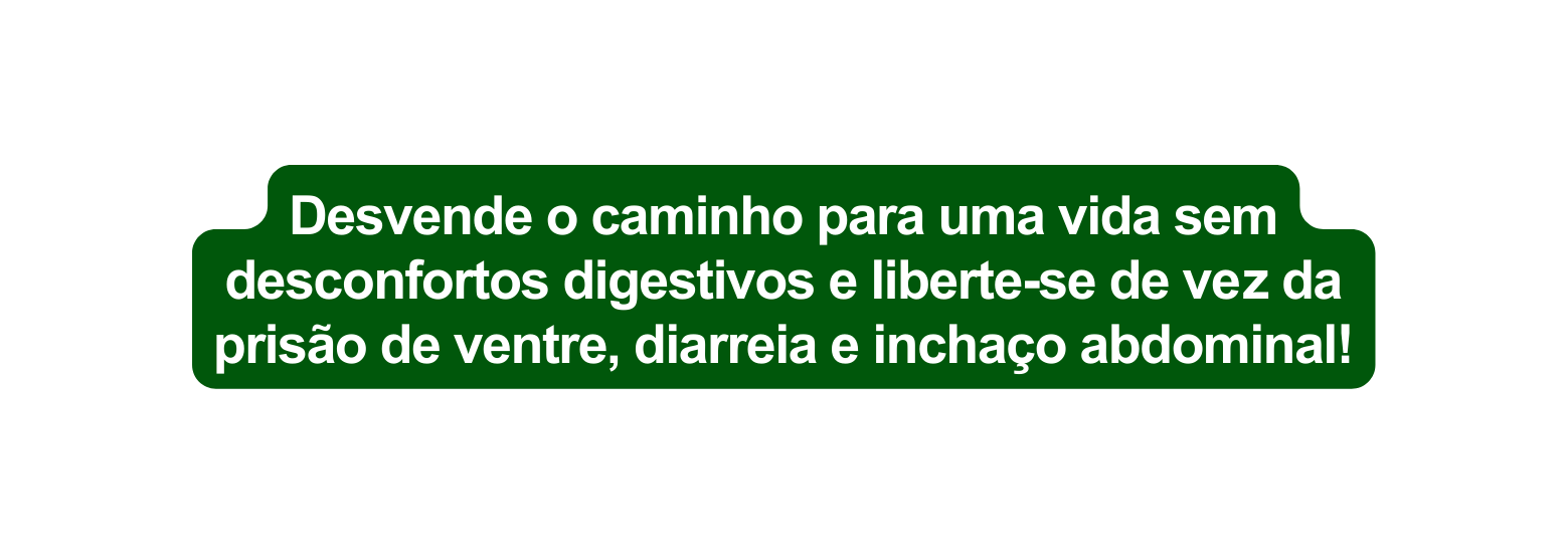 Desvende o caminho para uma vida sem desconfortos digestivos e liberte se de vez da prisão de ventre diarreia e inchaço abdominal